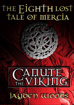 [Lost Tales of Mercia 08] • The Eighth Lost Tale of Mercia · Canute the Viking